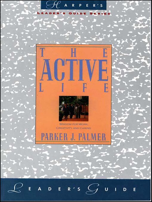 Title details for The Active Life by Parker J. Palmer - Available